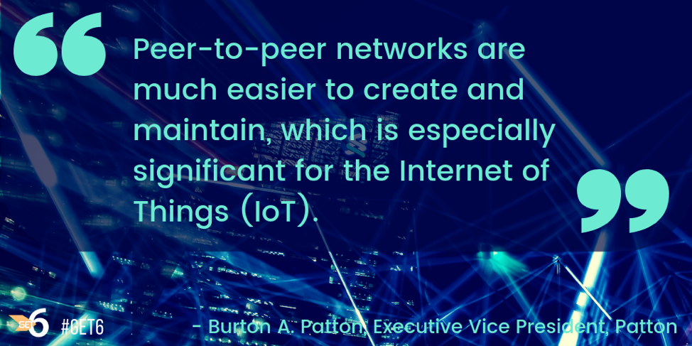 “Peer-to-peer networks are much easier to create and maintain. These issues are now especially significant given the rise of the Internet of Things (IoT)”