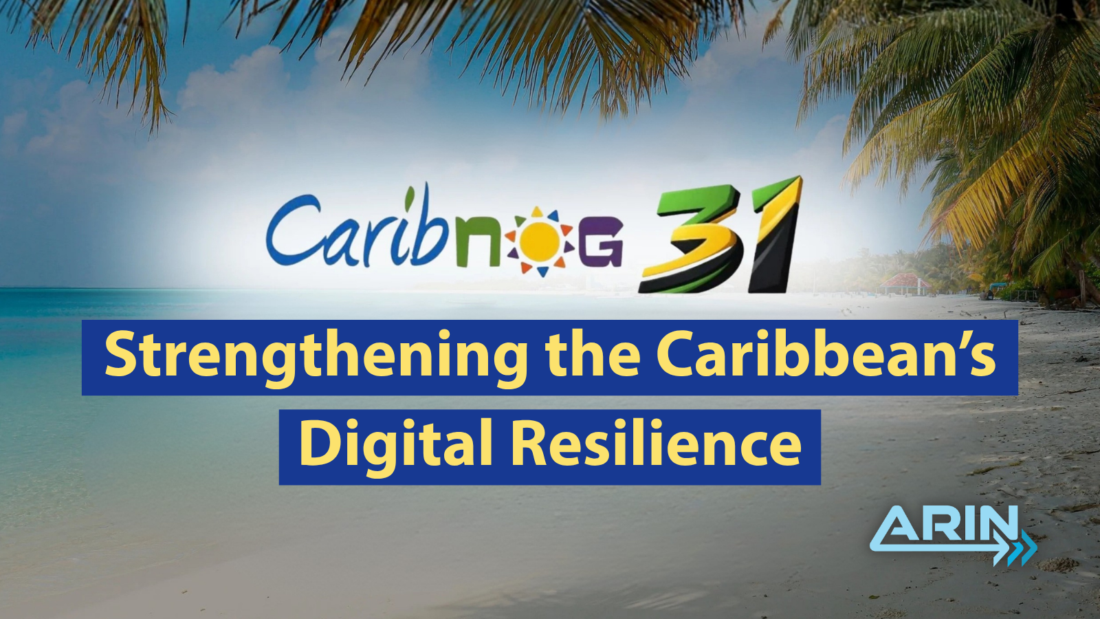 CaribNOG 31: Strengthening the Caribbean’s Digital Resilience