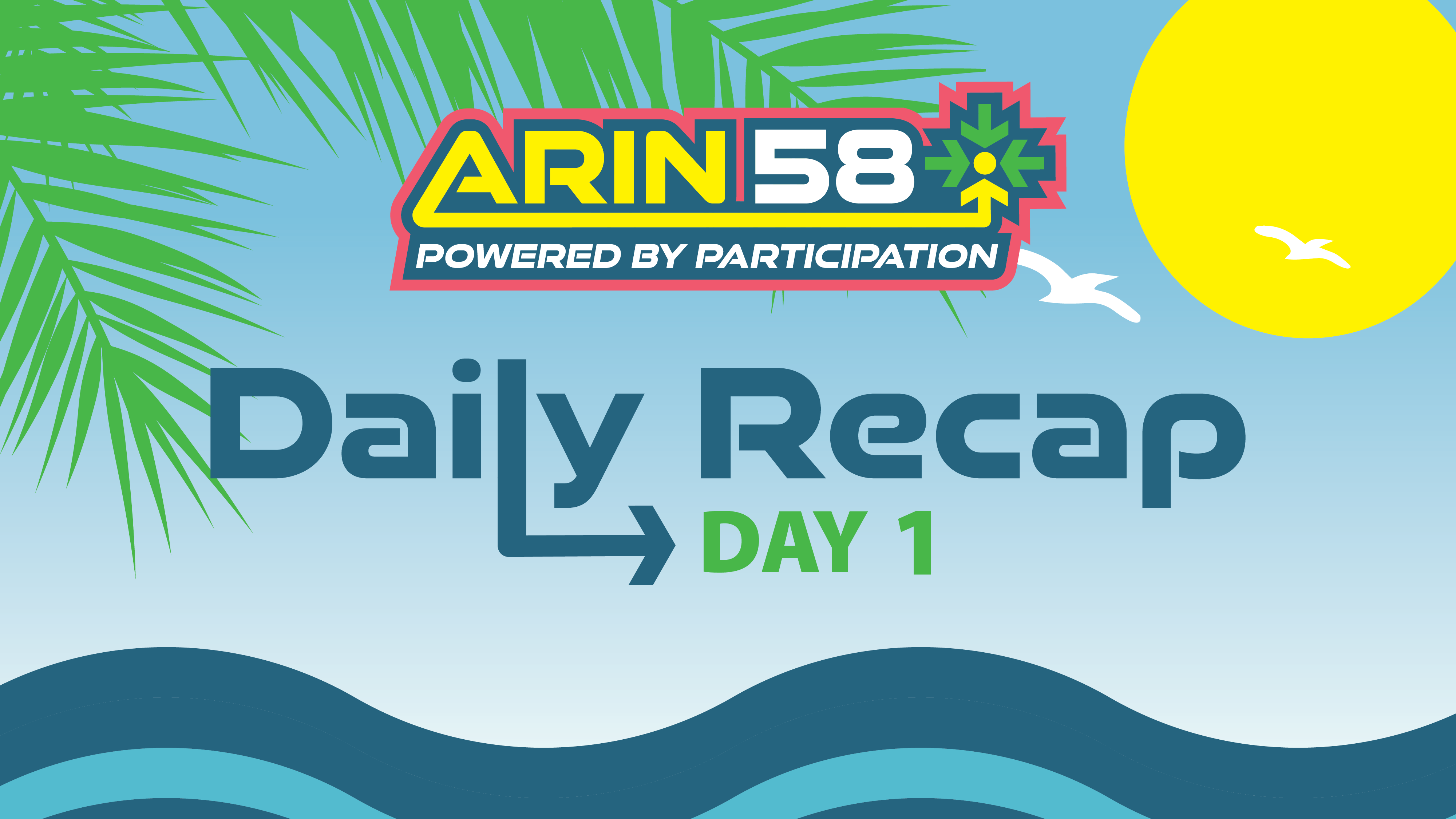 ARIN 58 Day 1 Recap