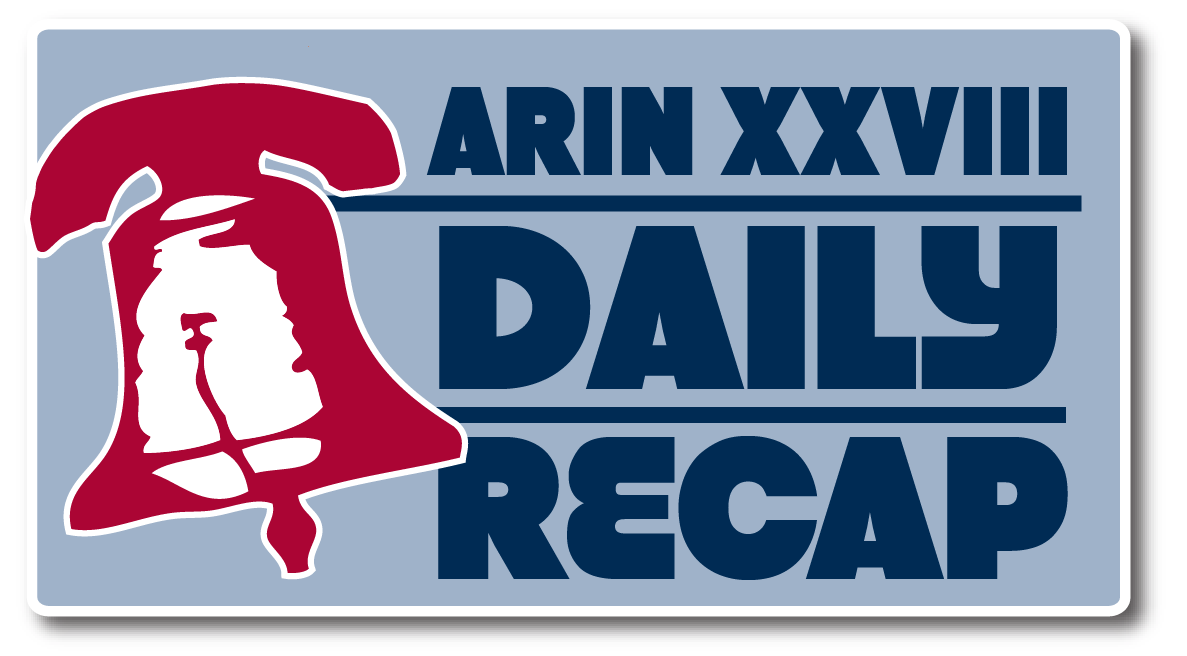 ARIN XXVIII Philadelphia Daily Recap :